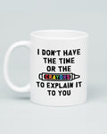 I Don't Have The Time or The Crayons Mug