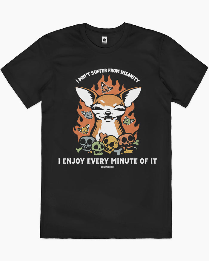 I Don't Suffer From Insanity T-Shirt Australia Online