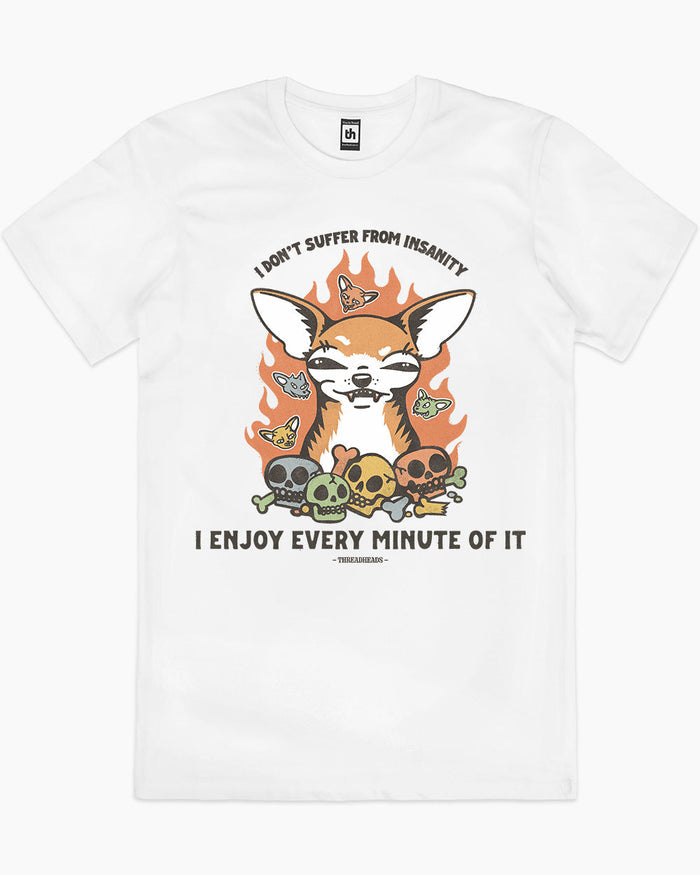 I Don't Suffer From Insanity T-Shirt Australia Online
