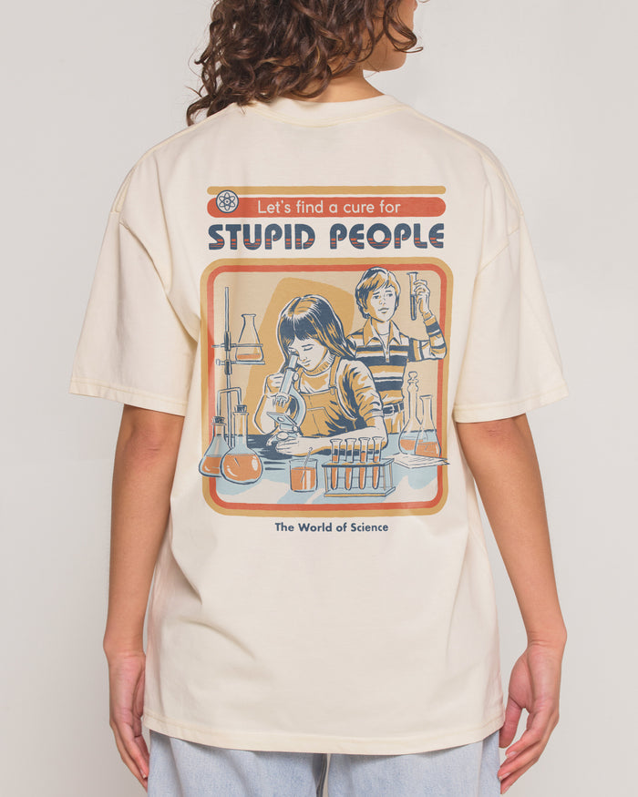 Let's Find a Cure for Stupid People Front and Back T-Shirt