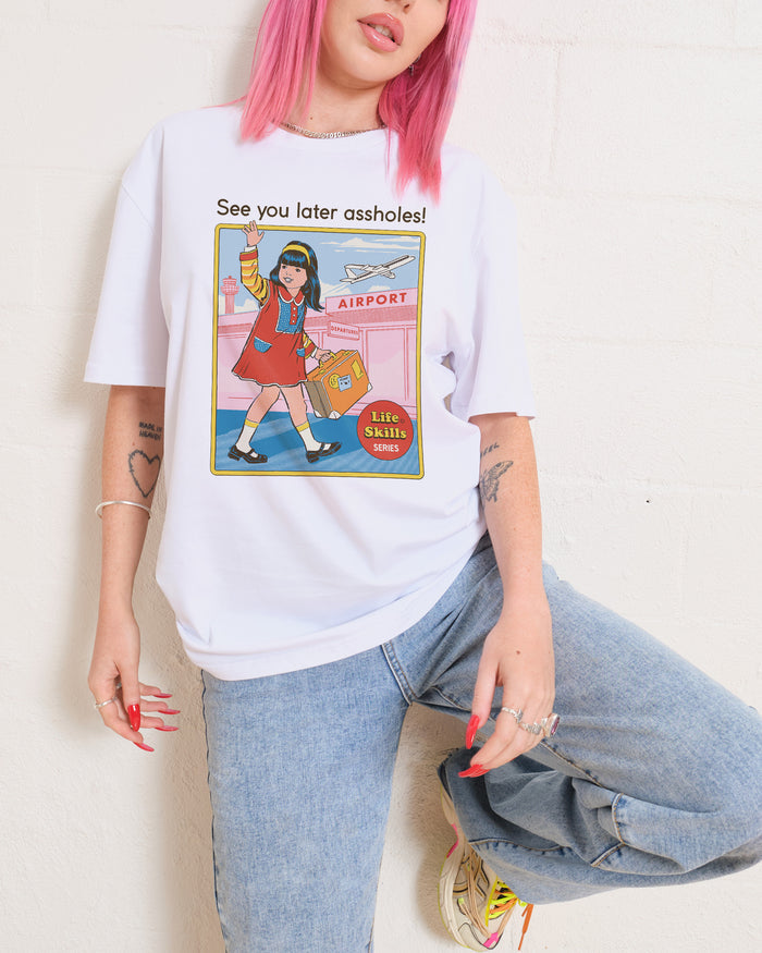 See You Later Assholes T-Shirt Australia Online