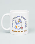 You're Not My Cat Mug